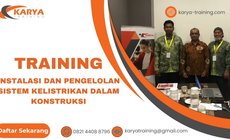 TRAINING INSTALASI DAN PENGELOLAN SISTEM KELISTRIKAN DALAM KONSTRUKSI