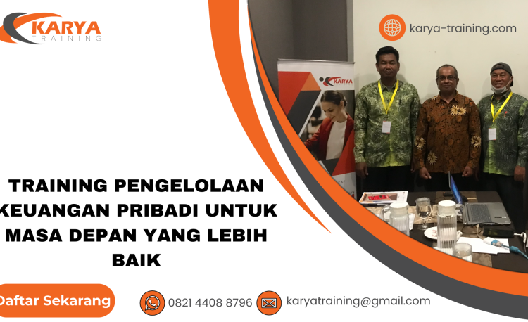 TRAINING PENGELOLAAN KEUANGAN PRIBADI UNTUK MASA DEPAN YANG LEBIH BAIK