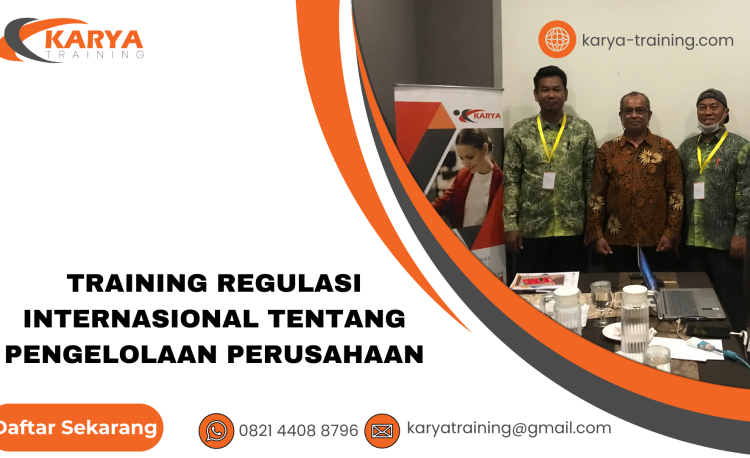 TRAINING REGULASI INTERNASIONAL TENTANG PENGELOLAAN PERUSAHAAN