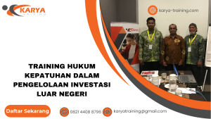 TRAINING HUKUM KEPATUHAN DALAM PENGELOLAAN INVESTASI LUAR NEGERI