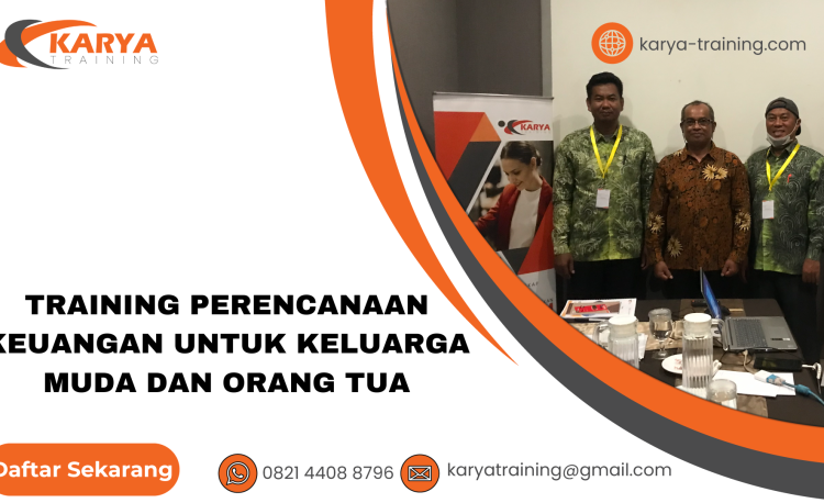 TRAINING PERENCANAAN KEUANGAN UNTUK KELUARGA MUDA DAN ORANG TUA