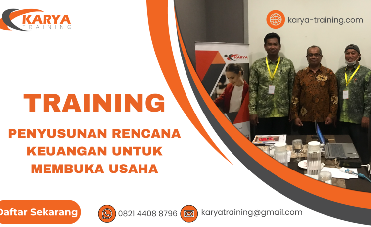 TRAINING PENYUSUNAN RENCANA KEUANGAN UNTUK MEMBUKA USAHA