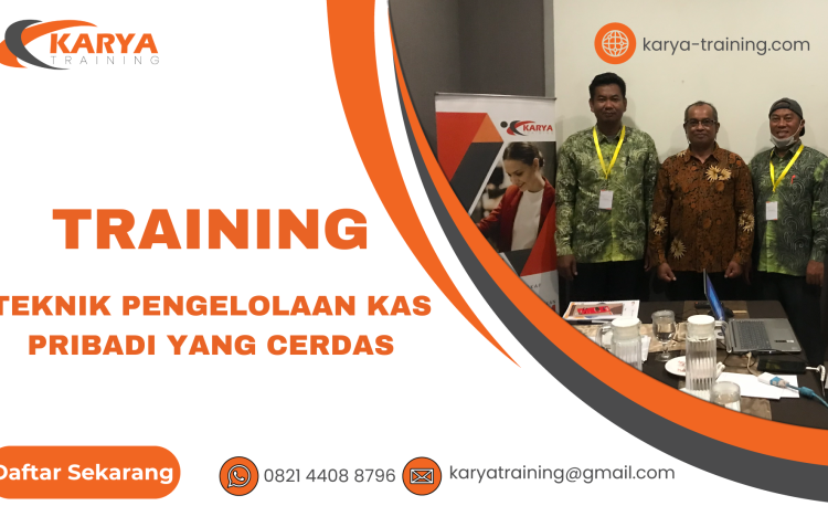 TRAINING TEKNIK PENGELOLAAN KAS PRIBADI YANG CERDAS