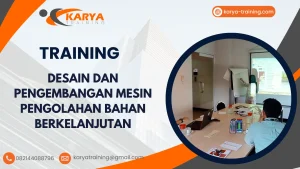TRAINING DESAIN DAN PENGEMBANGAN MESIN PENGOLAHAN BAHAN BERKELANJUTAN
