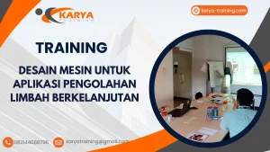 TRAINING DESAIN MESIN UNTUK APLIKASI PENGOLAHAN LIMBAH BERKELANJUTAN
