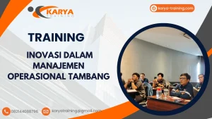 TRAINING INOVASI DALAM MANAJEMEN OPERASIONAL TAMBANG