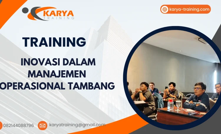 TRAINING INOVASI DALAM MANAJEMEN OPERASIONAL TAMBANG