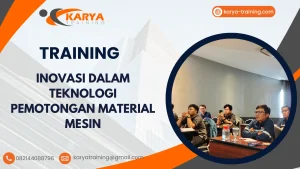 TRAINING INOVASI DALAM TEKNOLOGI PEMOTONGAN MATERIAL MESIN