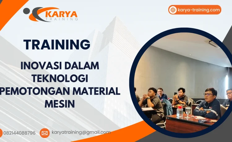 TRAINING INOVASI DALAM TEKNOLOGI PEMOTONGAN MATERIAL MESIN