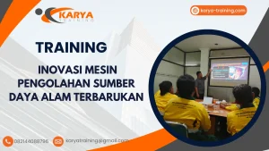 TRAINING INOVASI MESIN PENGOLAHAN SUMBER DAYA ALAM TERBARUKAN