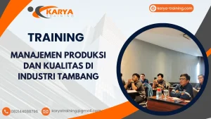 TRAINING MANAJEMEN PRODUKSI DAN KUALITAS DI INDUSTRI TAMBANG