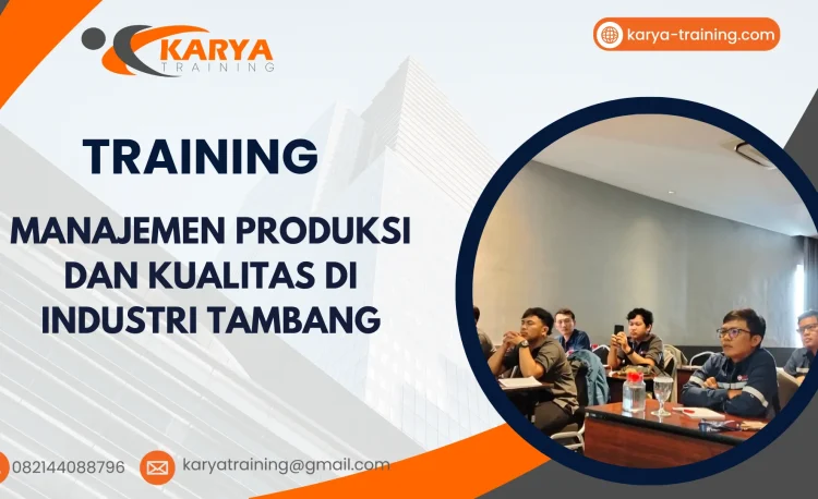 TRAINING MANAJEMEN PRODUKSI DAN KUALITAS DI INDUSTRI TAMBANG