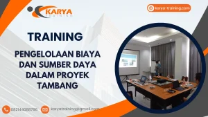 TRAINING PENGELOLAAN BIAYA DAN SUMBER DAYA DALAM PROYEK TAMBANG