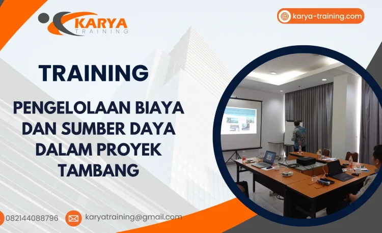 TRAINING PENGELOLAAN BIAYA DAN SUMBER DAYA DALAM PROYEK TAMBANG