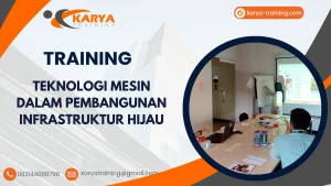 TRAINING TEKNOLOGI MESIN DALAM PEMBANGUNAN INFRASTRUKTUR HIJAU