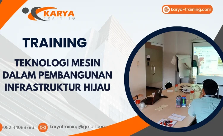 TRAINING TEKNOLOGI MESIN DALAM PEMBANGUNAN INFRASTRUKTUR HIJAU