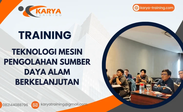 TRAINING TEKNOLOGI MESIN PENGOLAHAN SUMBER DAYA ALAM BERKELANJUTAN