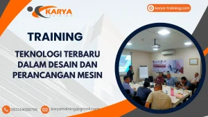 TRAINING TEKNOLOGI TERBARU DALAM DESAIN DAN PERANCANGAN MESIN
