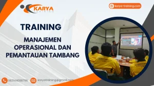 TRAINING MANAJEMEN OPERASIONAL DAN PEMANTAUAN TAMBANG