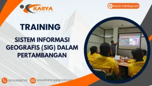 TRAINING SISTEM INFORMASI GEOGRAFIS (SIG) DALAM PERTAMBANGAN