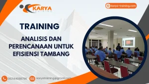 TRAINING ANALISIS DAN PERENCANAAN UNTUK EFISIENSI TAMBANG