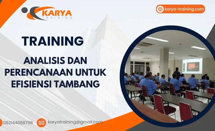 TRAINING ANALISIS DAN PERENCANAAN UNTUK EFISIENSI TAMBANG