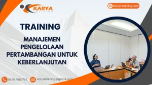 TRAINING MANAJEMEN PENGELOLAAN PERTAMBANGAN UNTUK KEBERLANJUTAN