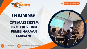 TRAINING OPTIMASI SISTEM PRODUKSI DAN PEMELIHARAAN TAMBANG