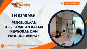 TRAINING PENGELOLAAN KESELAMATAN DALAM PEMBORAN DAN PRODUKSI MINYAK