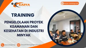 TRAINING PENGELOLAAN PROYEK KEAMANAN DAN KESEHATAN DI INDUSTRI MINYAK