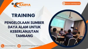 TRAINING PENGELOLAAN SUMBER DAYA ALAM UNTUK KEBERLANJUTAN TAMBANG