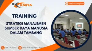 TRAINING STRATEGI MANAJEMEN SUMBER DAYA MANUSIA DALAM TAMBANG