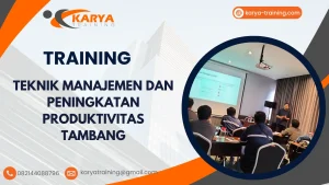 TRAINING TEKNIK MANAJEMEN DAN PENINGKATAN PRODUKTIVITAS TAMBANG