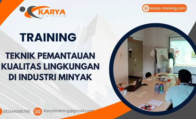 TRAINING TEKNIK PEMANTAUAN KUALITAS LINGKUNGAN DI INDUSTRI MINYAK