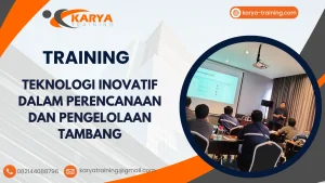 TRAINING TEKNOLOGI INOVATIF DALAM PERENCANAAN DAN PENGELOLAAN TAMBANG