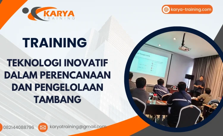 TRAINING TEKNOLOGI INOVATIF DALAM PERENCANAAN DAN PENGELOLAAN TAMBANG