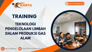 TRAINING TEKNOLOGI PENGELOLAAN LIMBAH DALAM PRODUKSI GAS ALAM