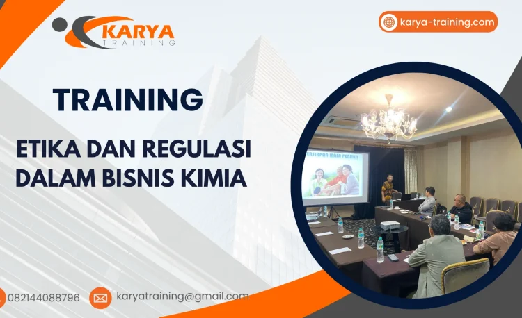 TRAINING ETIKA DAN REGULASI DALAM BISNIS KIMIA