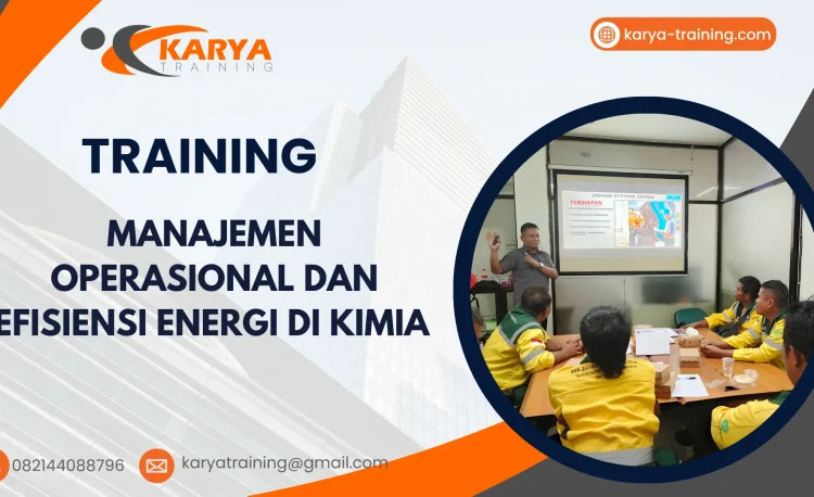 TRAINING MANAJEMEN OPERASIONAL DAN EFISIENSI ENERGI DI KIMIA