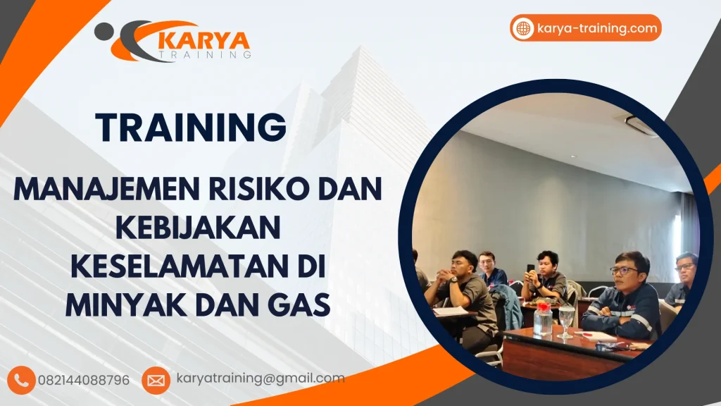 TRAINING MANAJEMEN RISIKO DAN KEBIJAKAN KESELAMATAN DI MINYAK DAN GAS