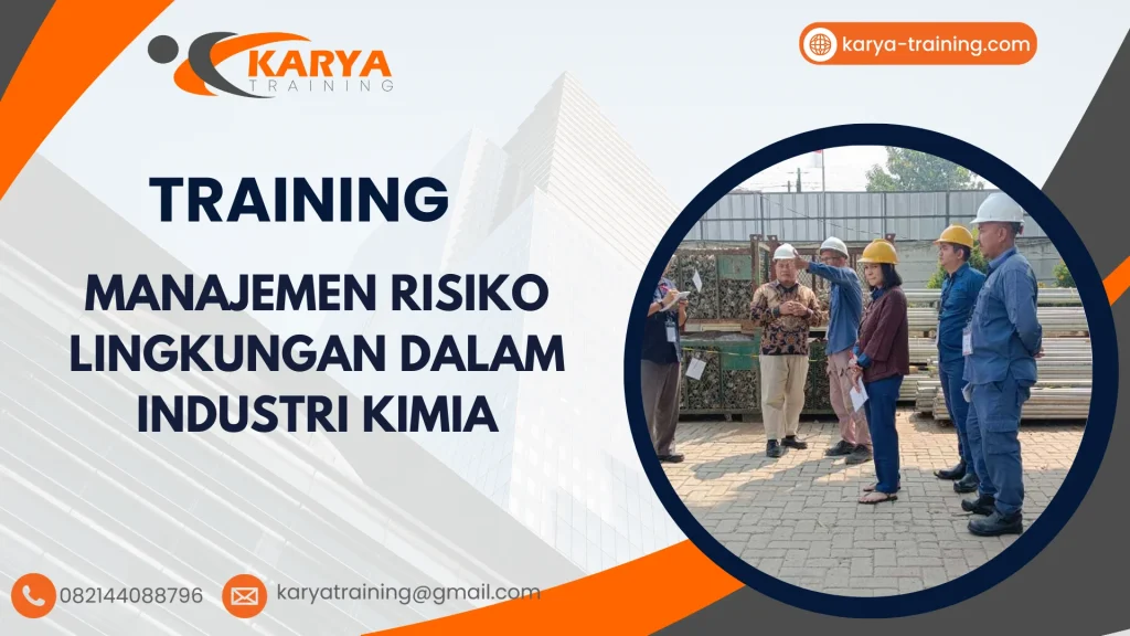TRAINING MANAJEMEN RISIKO LINGKUNGAN DALAM INDUSTRI KIMIA
