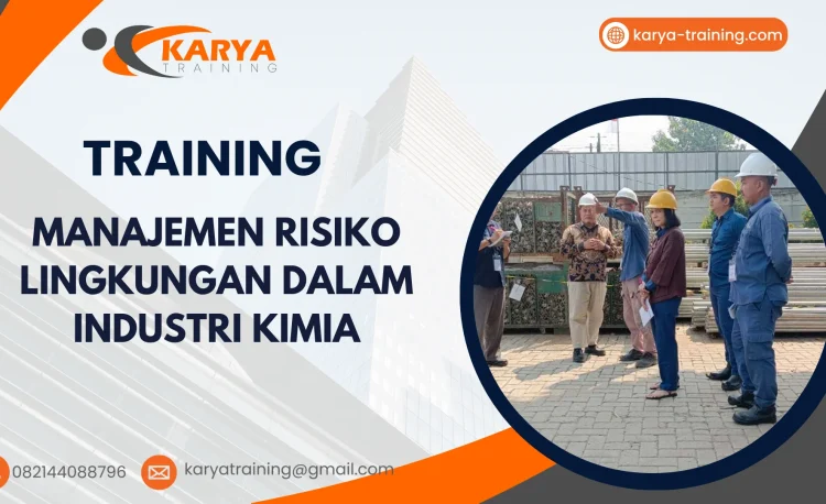 TRAINING MANAJEMEN RISIKO LINGKUNGAN DALAM INDUSTRI KIMIA