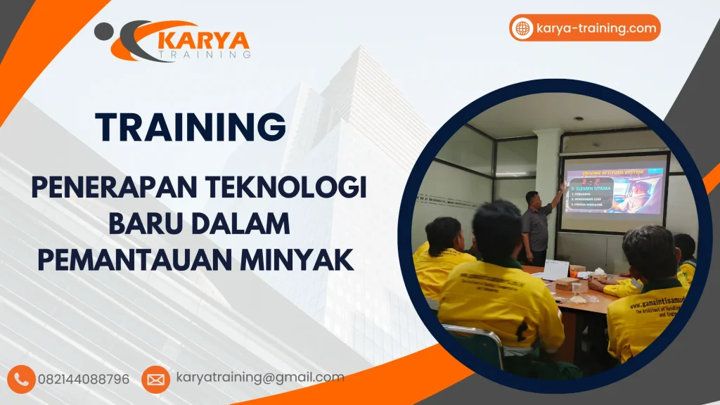 TRAINING PENERAPAN TEKNOLOGI BARU DALAM PEMANTAUAN MINYAK