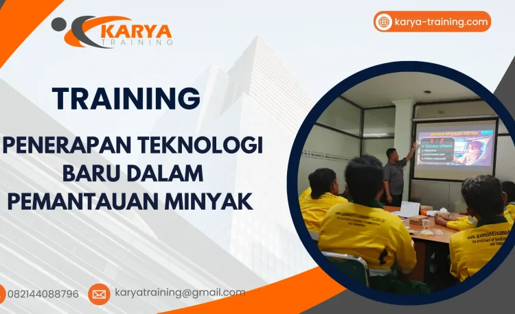 TRAINING PENERAPAN TEKNOLOGI BARU DALAM PEMANTAUAN MINYAK