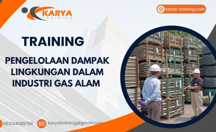 TRAINING PENGELOLAAN DAMPAK LINGKUNGAN DALAM INDUSTRI GAS ALAM