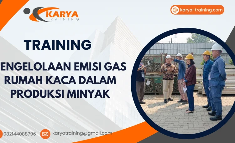 TRAINING PENGELOLAAN EMISI GAS RUMAH KACA DALAM PRODUKSI MINYAK