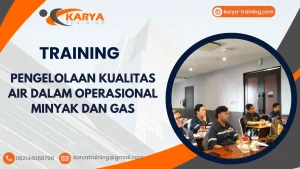TRAINING PENGELOLAAN KUALITAS AIR DALAM OPERASIONAL MINYAK DAN GAS