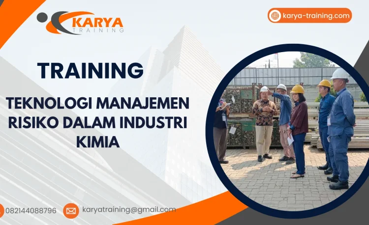 TRAINING TEKNOLOGI MANAJEMEN RISIKO DALAM INDUSTRI KIMIA