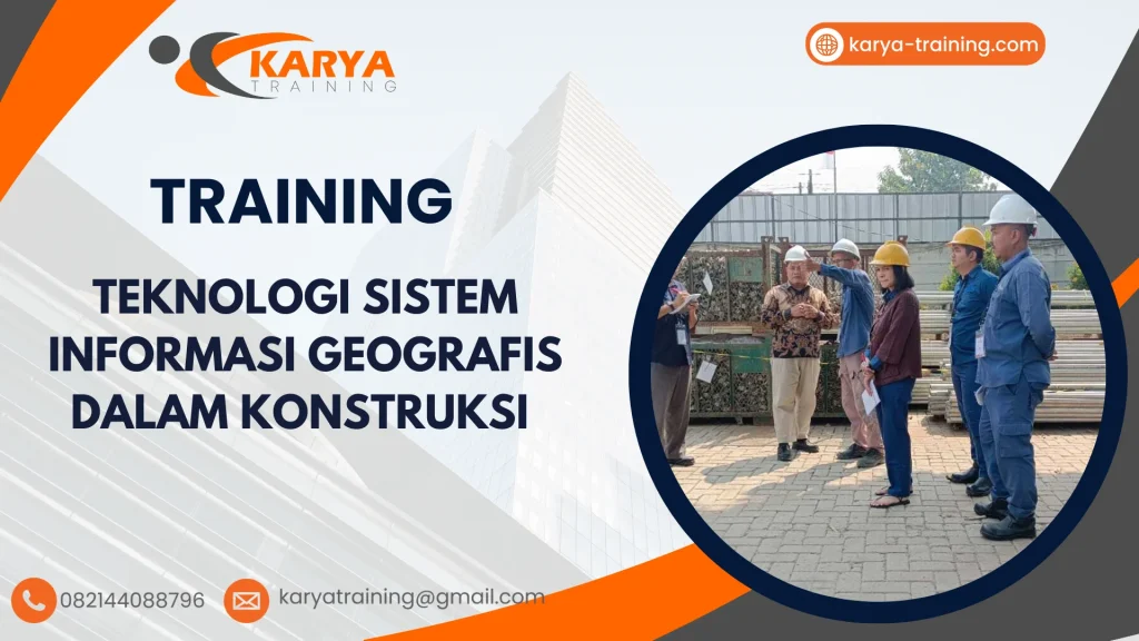 TRAINING TEKNOLOGI SISTEM INFORMASI GEOGRAFIS DALAM KONSTRUKSI