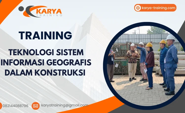 TRAINING TEKNOLOGI SISTEM INFORMASI GEOGRAFIS DALAM KONSTRUKSI
